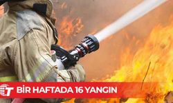 Son bir haftada 16 yangın