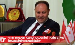 Öztürkler: TMT halkın kendi kaderini tayin etme iradesinin kendisidir