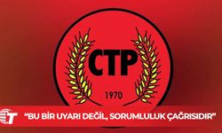 CTP: Derhal önlem almalı, dayanışma ve işbirliği içinde olmalıyız