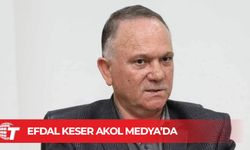 Efdal Keser AKOL Medya’da