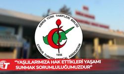 Tabipler Birliği: Yaşlılarımıza hak ettikleri yaşamı sunmak sorumluluğumuzdur!