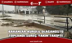 Bakanlar Kurulu Olağanüstü Toplandı: Okullara Ara, Kurumlar Teyakkuzda, Sel Mağdurlarına Konaklama Desteği