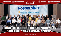 Engelliler Spor Federasyonu’ndan anlamlı “Dayanışma Gecesi”
