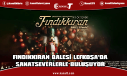 “Fındıkkıran” balesi Lefkoşa’da ücretsiz sahnelenecek
