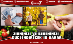 Zihninizi ve bedeninizi güçlendirecek 10 karar