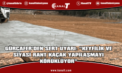 Gürcafer: Alın size sistemsizliğe bir örnek daha