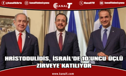 Hristodulidis bugün İsrail’de 10’uncu üçlü zirveye katılacak