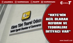 Ticaret Odası: KKTC’nin acil olarak reform ve tedbirlere ihtiyacı var