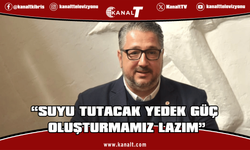 Şenkul: “Suyu Tutacak Yedek Güç Oluşturmamız Lazım”