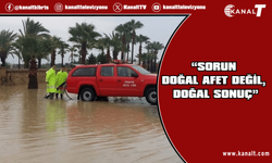 Tayfun Çanakcı: Sorun doğal afet değil, doğal sonuç