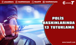 Eş zamanlı baskınlar: 13 tutuklama