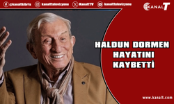 Ünlü sanatçı Haldun Dormen hayatını kaybetti