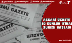 Asgari ücrete 10 günlük itiraz süresi başladı