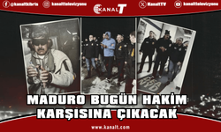 Maduro bugün hakim karşısına çıkacak