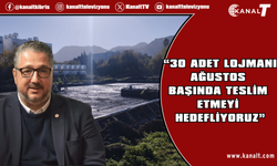 Şenkul: 30 adet lojmanı Ağustos başında teslim etmeyi hedefliyoruz