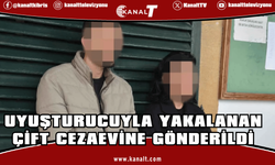 Uyuşturucuyla yakalanan çift cezaevine gönderildi