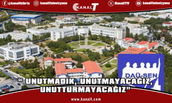 DAÜ-SEN: Unutmadık, unutmayacağız, unutturmayacağız