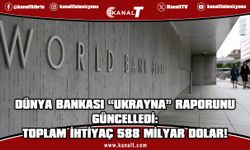 Dünya Bankası Ukrayna'nın yeniden inşaası için gereken rakam tahminini güncelledi
