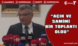 Erhürman: “Açık ve samimi bir toplantı oldu”