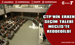 CTP’nin erken seçim talebi Meclis’te reddedildi