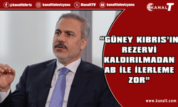 Hakan Fidan: Güney Kıbrıs’ın rezervi kaldırılmadan AB ile ilerleme zor