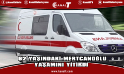 Karın ağrısı şikayetiyle tedavi gören 62 yaşındaki Mertcanoğlu yaşamını yitirdi