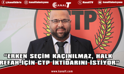 Mehmet Kale Kişi: Erken seçim kaçınılmaz, halk refah için CTP iktidarını istiyor