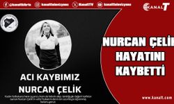 Nurcan Çelik hayatını kaybetti