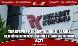 Türkiye’de Rekabet Kurulu 26 şirkete soruşturma açtı