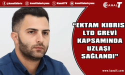 Dev-İş Başkanı Semih Kolozali: Ektam Kıbrıs Ltd grevi kapsamında uzlaşı sağlandı