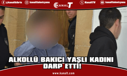 Alkollü bakıcı yaşlı kadını darp etti!