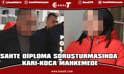 Sahte Diploma Soruşturmasında Karı-Koca Mahkemede