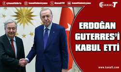 Erdoğan, BM Genel Sekreteri Guterres'i kabul etti
