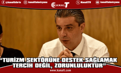 Aktunç: Turizm sektörüne destek sağlamak tercih değil, zorunluluktur