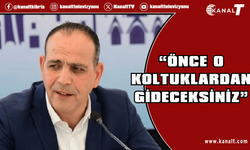 Harmancı: “Önce o koltuklardan gideceksiniz”