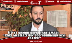 Emre Efendi: Mesele "İTÜ gelsin-gelmesin" değil, 3 bin 500 dönümlük orman arazisinin devredilmesidir