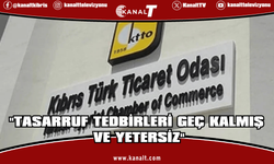 KTTO: Tasarruf tedbirleri geç kalmış ve yetersiz