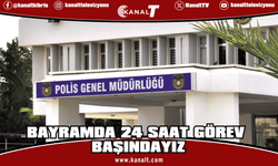 Polis Genel Müdürlüğü: Bayramda 24 saat görev başındayız