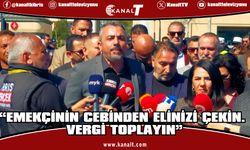 Serdaroğlu: “Emekçinin cebinden elinizi çekin. Vergi toplayın”