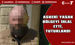 Askeri Yasak Bölgeyi İhlal Eden Şahıs Tutuklandı