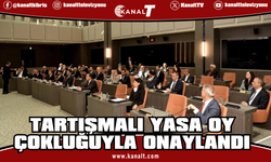 Tartışmalı yasa oy çokluğuyla onaylandı