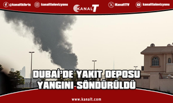 Dubai Havalimanı yakınlarındaki yakıt depolarında çıkan yangın söndürüldü