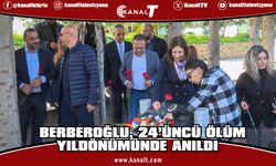 Ahmet Mithat Berberoğlu, 24’üncü ölüm yıldönümünde anıldı