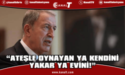 Akar: Ateşle oynayan ya kendini yakar ya evini!
