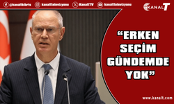 Hasipoğlu: “Erken seçim gündemde yok”