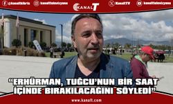Metin Atan: “Erhürman, Tuğcu’nun bir saat içinde bırakılacağını söyledi”