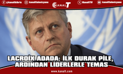 Lacroix bu sabah Pile’ye gidecek, ardından da liderlerle görüşecek