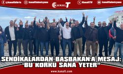 Sendikalardan Başbakan'a mesaj: "Bu Korku Sana Yeter”