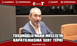Bağımsız Milletvekili Hasan Tosunoğlu: Meclis’in askıya alınması kabul edilemez