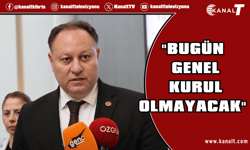 Ziya Öztürkler: "Bugün Genel Kurul Olmayacak"